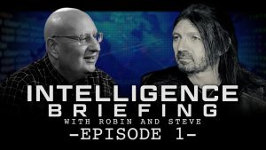 INTELLIGENCE BRIEFING WITH ROBIN AND STEVE – EPISODE 1