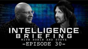 INTELLIGENCE BRIEFING WITH ROBIN AND STEVE – EPISODE 30