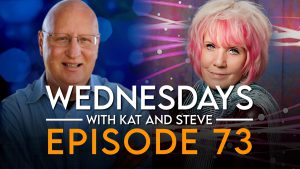 WEDNESDAYS WITH KAT AND STEVE – Episode 73