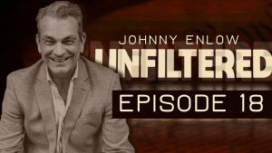 (11am on FB and Rumble Only) JOHNNY ENLOW UNFILTERED – EPISODE 18