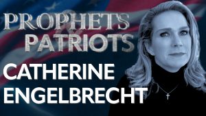 Prophets and Patriots – Episode 24 with Catherine Engelbrecht and Steve Shultz