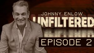 (RUMBLE AND FACEBOOK ONLY) JOHNNY ENLOW UNFILTERED – EPISODE 2