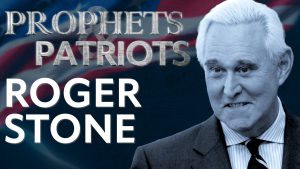 Prophets & Patriots: Episode 65 with Roger Stone and Steve Shultz