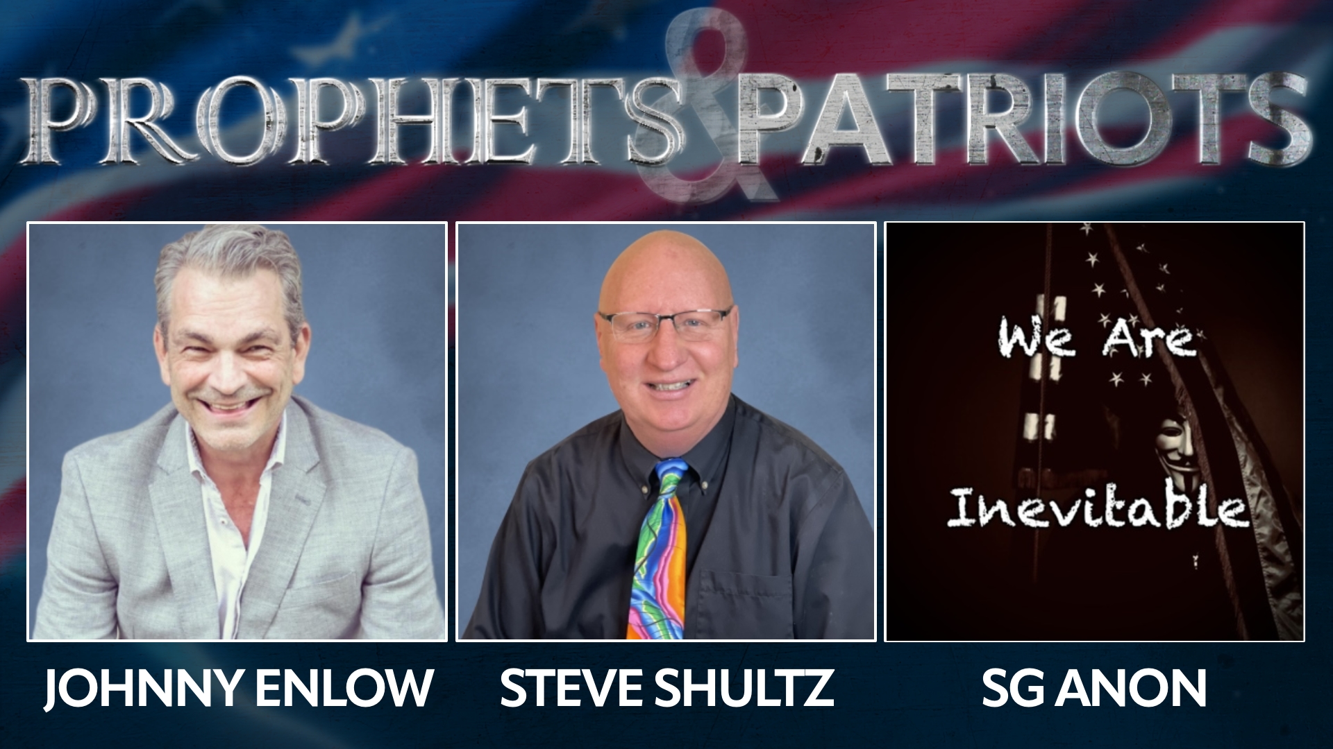 Prophets and Patriots Episode 43 with SG, Johnny Enlow, and Steve