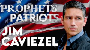 Prophets and Patriots – Episode 70 with Jim Caviezel