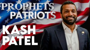 Prophets and Patriots – Episode 61 with Kash Patel and Steve Shultz