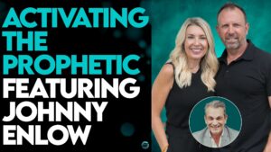 JOHNNY ENLOW WITH AMANDA AND HENRY HASTINGS: SHOOT, MOVE, COMMUNICATE: ACTIVATING THE PROPHETIC!