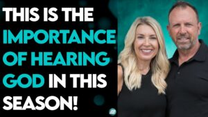 HENRY & AMANDA HASTINGS: THE IMPORTANCE OF HEARING GOD IN THIS SEASON!
