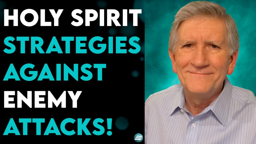 MIKE THOMPSON: HOLY SPIRIT STRATEGIES AGAINST ENEMY ATTACKS!