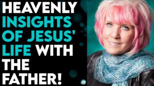 KAT KERR: HEAVENLY INSIGHTS OF JESUS’ LIFE WITH THE FATHER