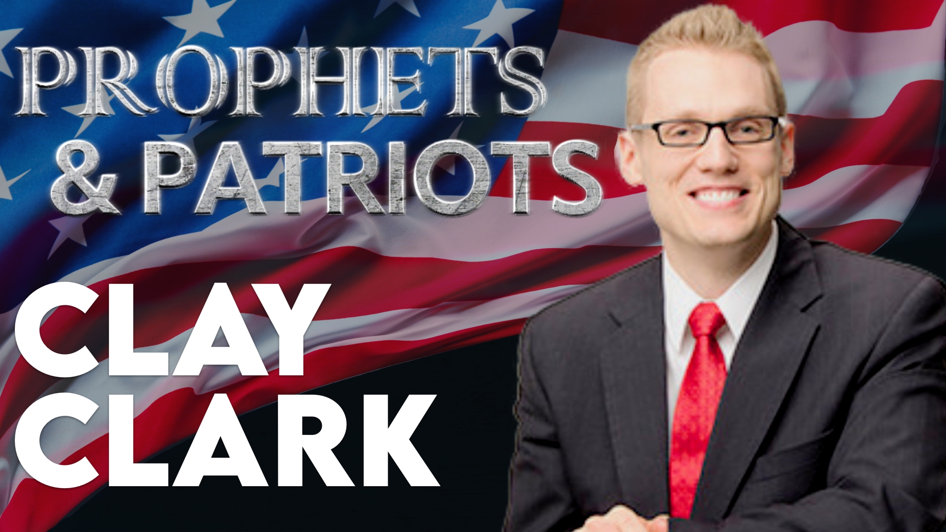 Prophets and Patriots with Clay Clark - ElijahStreams