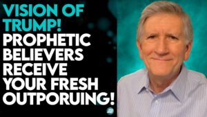 MIKE THOMPSON: PROPHETIC BELIEVERS – RECEIVE YOUR FRESH OUTPOURING!