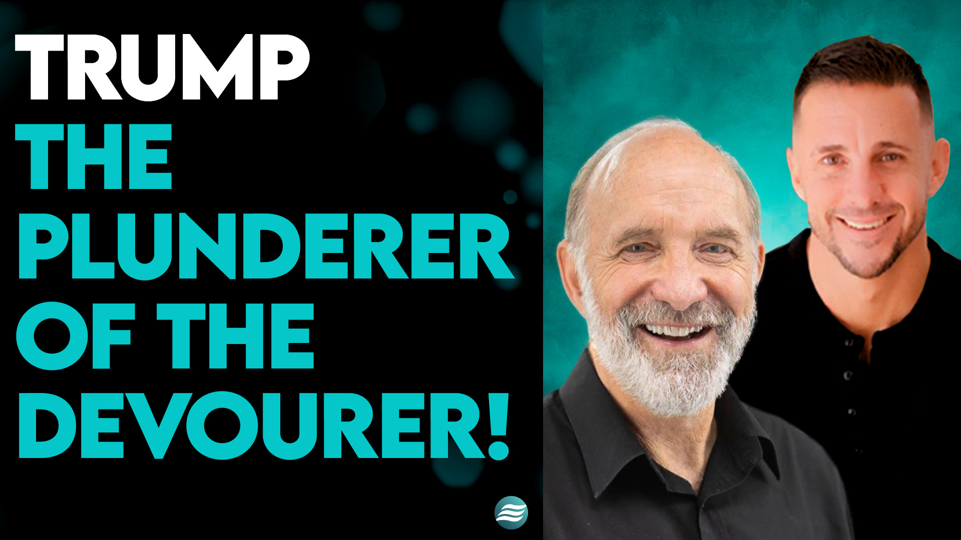ANDREW WHALEN & LOU ENGLE: TRUMP – THE PLUNDERER OF THE DEVOURER!