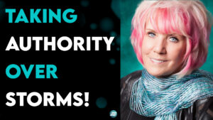 Taking Authority Over Storms! – Kat Kerr