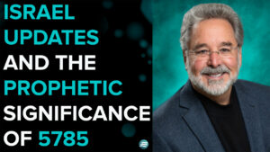 Israel Updates & the Prophetic Significance of 5785 – Rabbi Curt Landry