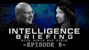 5-10-21 INTELLIGENCE BRIEFING WITH ROBIN AND STEVE – EPISODE 8