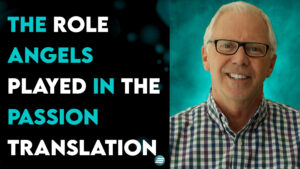 The Role Angels Played In The Passion Translation  – Brian Simmons