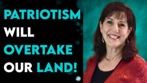 Patriotism Will Overtake Our Land! – Donna Rigney