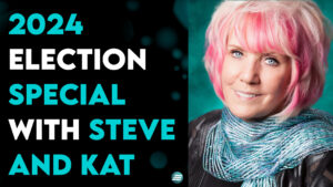 2024 Election Special With Steve And Kat