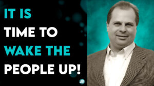 It Is Time To Wake The People Up! – Barry Wunsch