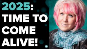 2025: Time To Come Alive! – Kat Kerr