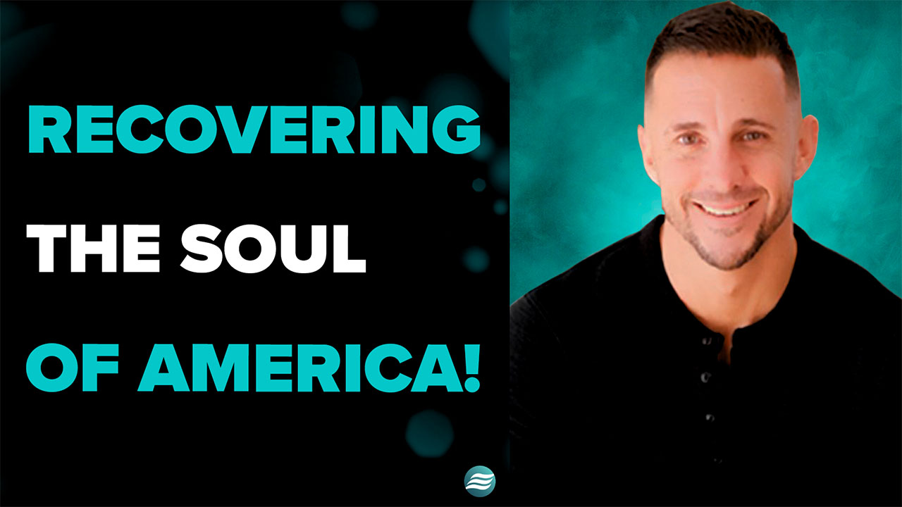 Recovering the Soul of America! – Andrew Whalen