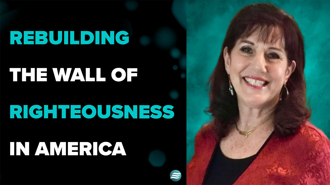 Rebuilding The Wall of Righteousness in America – Donna Rigney