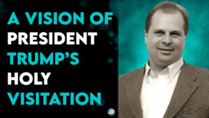 A Vision Of President Trump’s Holy Visitation – Barry Wunsch