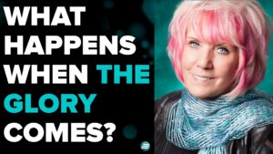 What Happens When The Glory Comes? – Kat Kerr
