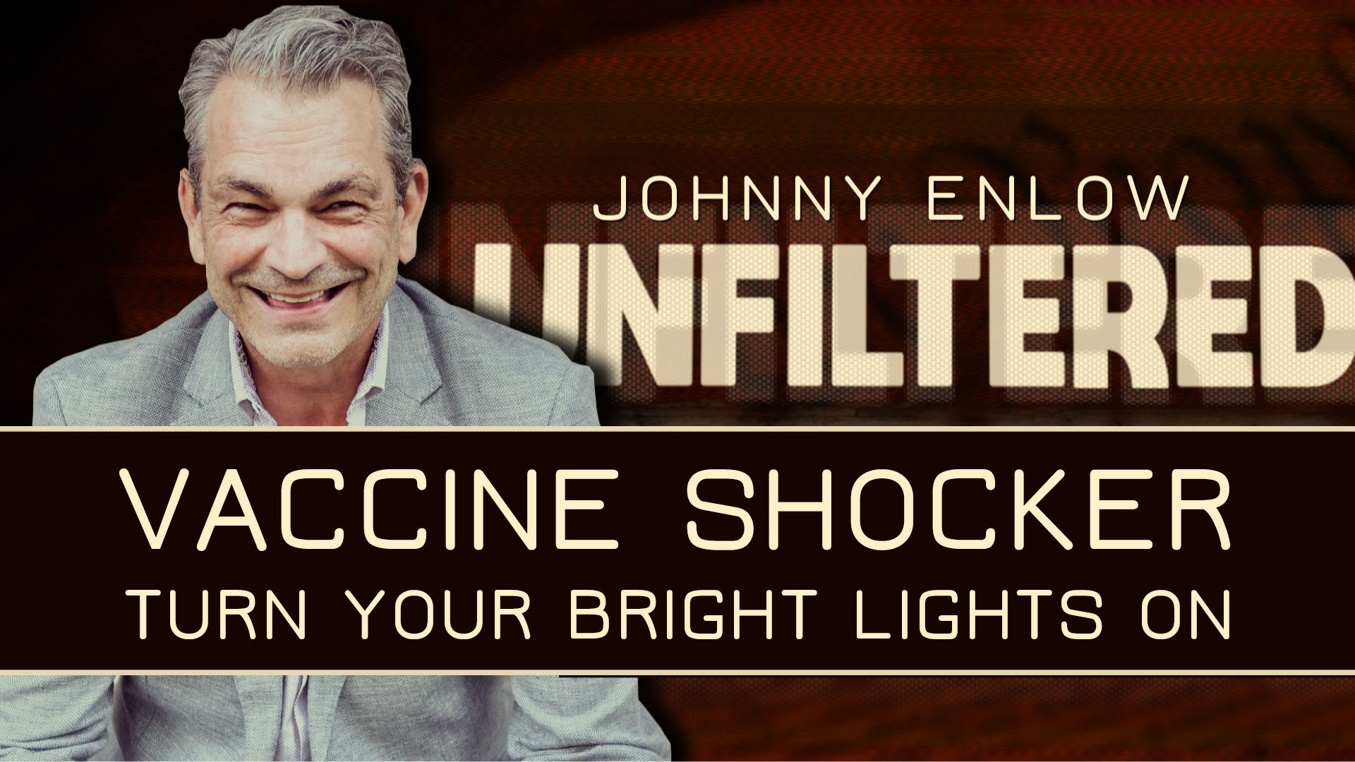 Tell My People To Turn On Their Bright Lights – Johnny Enlow Unfiltered