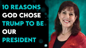 10 Reasons God Chose Trump To Be Our President – Donna Rigney