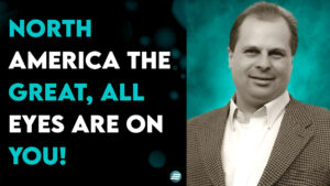 North America The Great, All Eyes Are On You! – Barry Wunsch