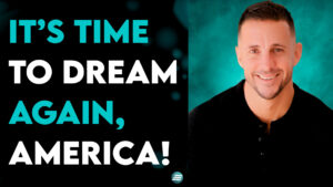 It’s Time To Dream Again, America! – Andrew Whalen