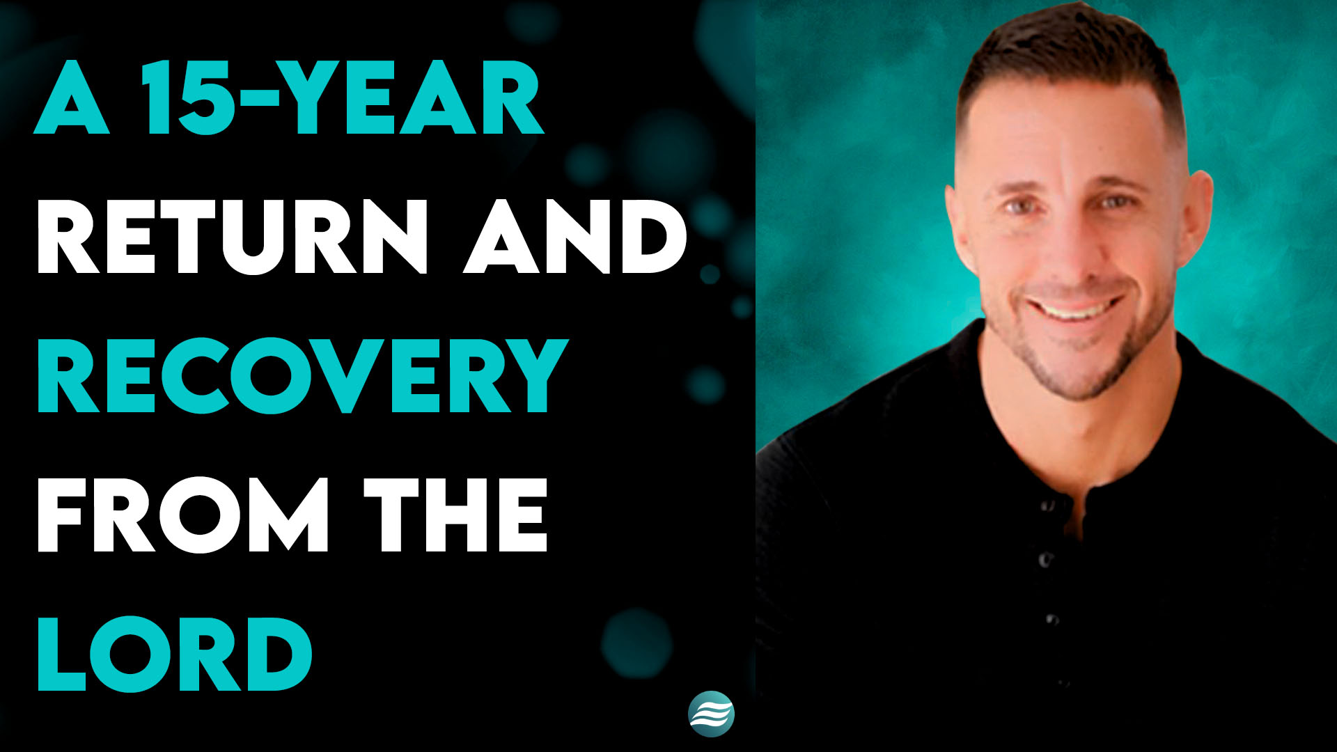 A 15-Year Return And Recovery From The Lord – Andrew Whalen