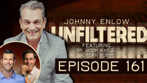Eating From The Garden Of Eden – Johnny Enlow Unfiltered With Guests Dr. Josh Axe & Jordan Rubin