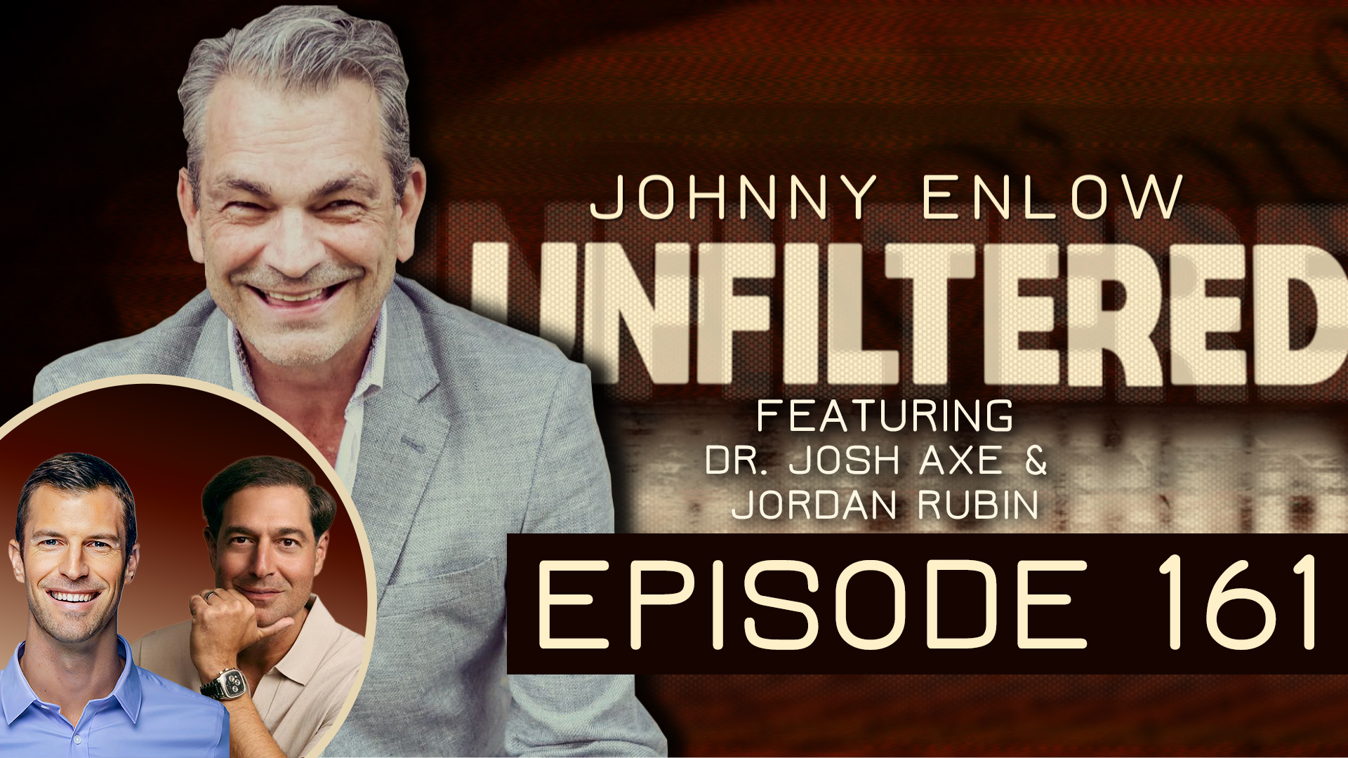 Eating From The Garden Of Eden – Johnny Enlow Unfiltered With Guests Dr. Josh Axe & Jordan Rubin
