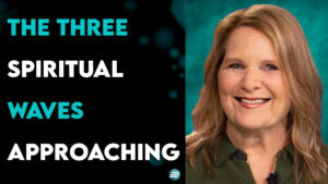The 3 Spiritual Waves Approaching – Cindy McGill