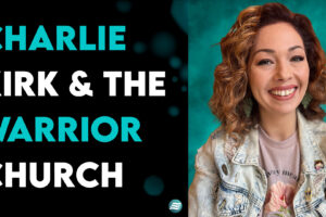 Charlie Kirk & The Warrior Church – Christa Elisha