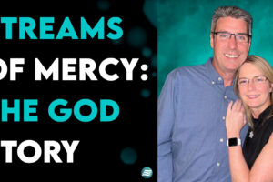 Streams Of Mercy: The God Story – Mike & Lori Salley
