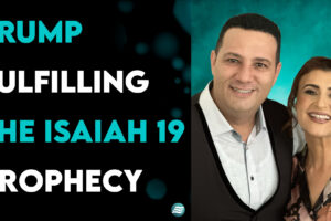 Trump Fulfilling The Isaiah 19 Prophecy – Mina & Yvon Attia