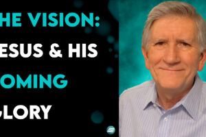 The Vision: Jesus & His Coming Glory – Mike Thompson